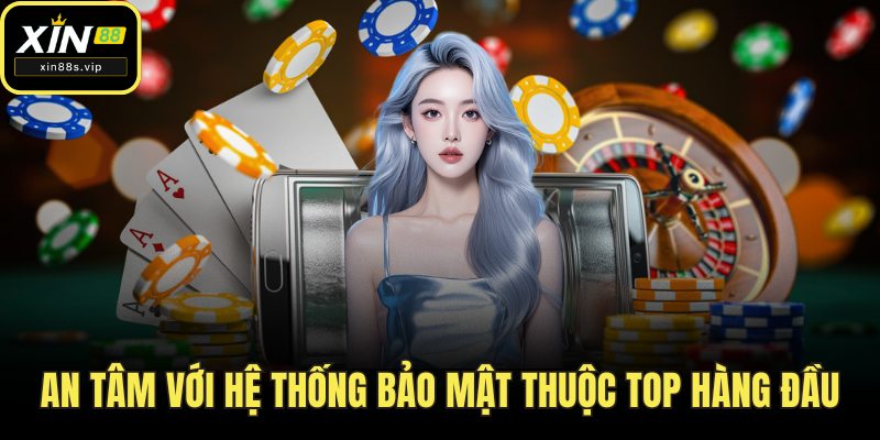 An tâm với hệ thống bảo mật thuộc top hàng đầu