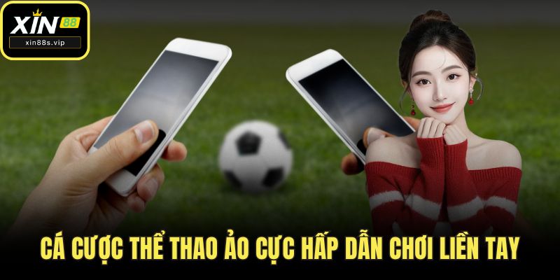 Cá cược thể thao ảo cực hấp dẫn chơi liền tay