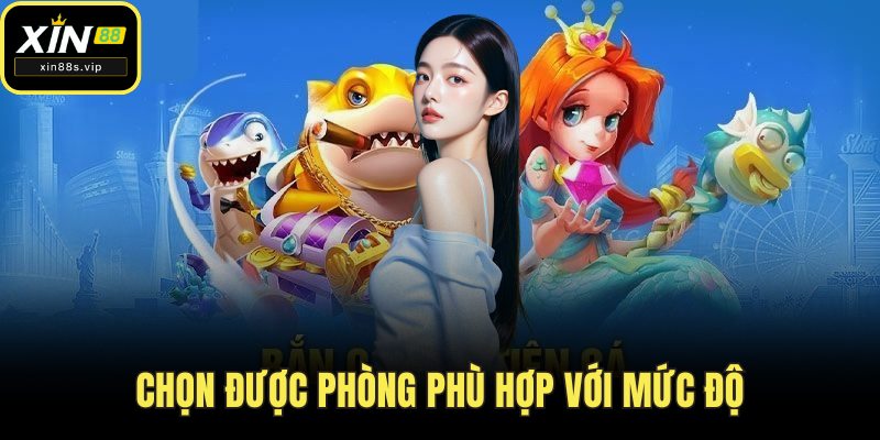 Chọn được phòng phù hợp với mức độ