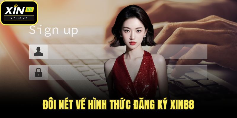Đôi nét về hình thức đăng ký XIN88