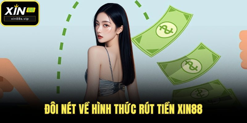 Đôi nét về hình thức rút tiền XIN88