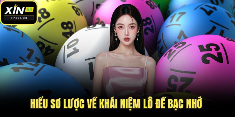 Hiểu sơ lược về khái niệm lô đề bạc nhớ 