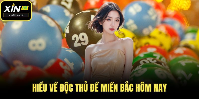 Hiểu về độc thủ đề miền Bắc hôm nay