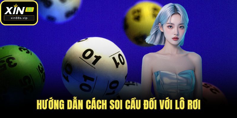 Hướng dẫn cách soi cầu đối với lô rơi