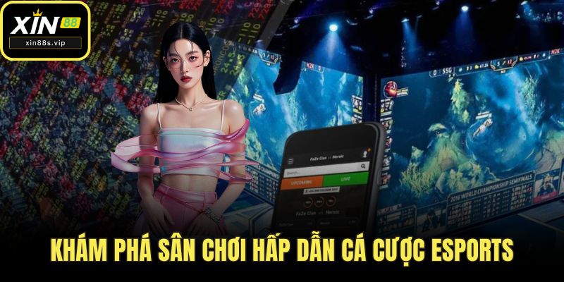 Cá Cược Esports Xin88 - Sân Chơi Điện Tử Đỉnh Cao! Khám phá sân chơi hấp dẫn cá cược Esports
