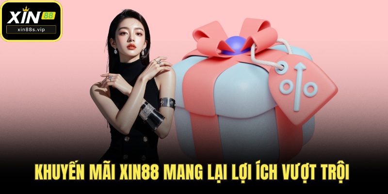 Khuyến mãi Xin88 mang lại lợi ích vượt trội 