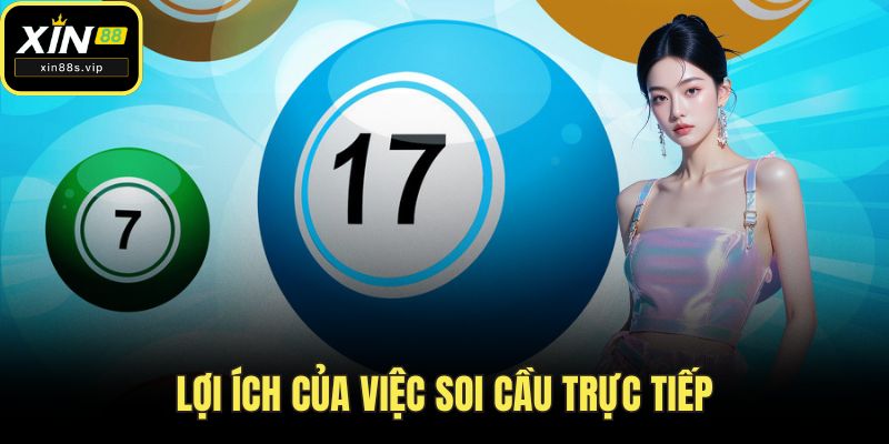 Lợi ích của việc soi cầu trực tiếp