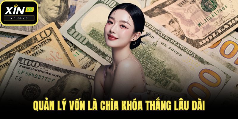 Quản lý vốn là chìa khóa thắng lâu dài