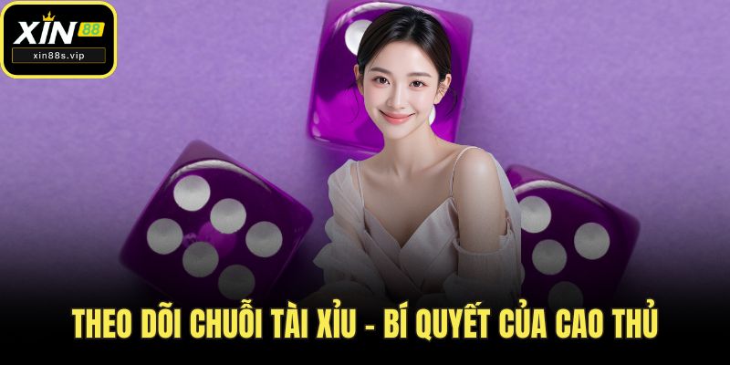 Game Tài Xỉu Xin88 - Đặt Cược Nhanh, Thắng Lớn Dễ Dàng Theo dõi chuỗi tài xỉu – Bí quyết của cao thủ