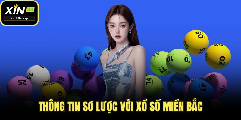 Thông tin sơ lược với xổ số miền Bắc