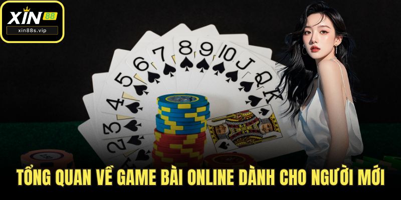 Tổng quan về game bài online dành cho người mới