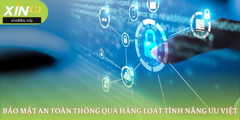 Bảo mật an toàn thông qua hàng loạt tính năng ưu việt
